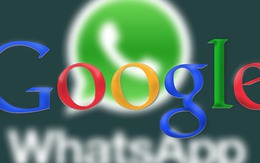 Google cũng đã "nhăm nhe" mua lại WhatsApp từ lâu