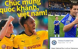 Chelsea, Dortmund đồng loạt đăng thông điệp chúc mừng Quốc khánh Việt Nam