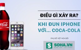 Trải nghiệm: Thả iPhone 6 vào Coca Cola đang sôi [Vietsub]