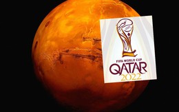 "Người Qatar định đưa World Cup lên sao Hỏa?"