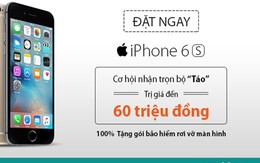Cơ hội nhận trọn bộ “Táo” khi đặt trước iPhone 6S tại Viettel Store