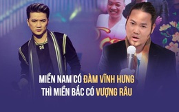 Vượng Râu: "Miền Nam có Đàm Vĩnh Hưng, miền Bắc có Vượng Râu"