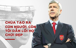 Arsene Wenger - sau những phát ngôn tranh cãi là con người vĩ đại