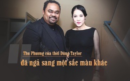 Thu Phương thời Dũng Taylor đã mang sắc màu khác