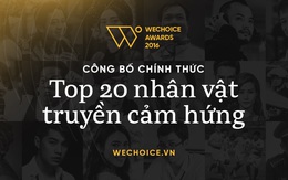 Lộ diện 20 nhân vật - 20 niềm cảm hứng của WeChoice Awards 2016