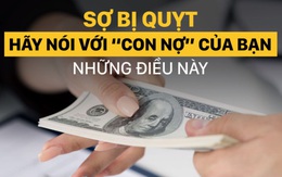 Sợ bị quỵt, hãy nói với "con nợ" của bạn những điều này