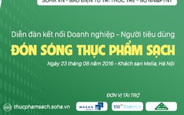 Chương trình và khách mời Diễn đàn kết nối Doanh nghiệp – người tiêu dùng: ĐÓN SÓNG THỰC PHẨM SẠCH