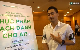 MC Phan Anh: "Quá vô lý khi chúng ta phải đặt câu hỏi THỰC PHẨM SẠCH DÀNH CHO AI"!