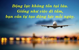 8 câu nói có thể thay đổi cuộc sống của bạn, hãy đọc ngay và luôn!