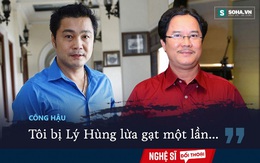 Lý Hùng: "Mỗi lần gặp anh Công Hậu là tôi không vui"