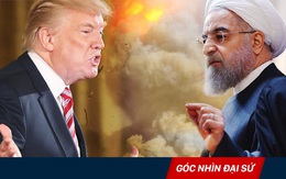 Mỹ - Iran khẩu chiến: Xé bỏ thỏa thuận hạt nhân, bùng phát đối đầu quân sự?