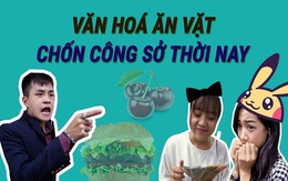 Văn hóa ăn vặt ở công sở của bạn thế nào, có vui như clip này không?