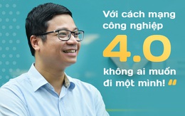 Phó Tổng giám đốc Viettel Telecom: "Với cách mạng công nghiệp 4.0, không ai muốn đi một mình"