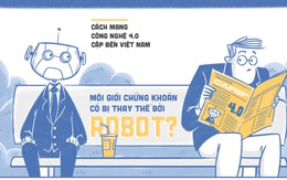Cách mạng công nghệ 4.0 cập bến Việt Nam, môi giới chứng khoán có bị thay thế bởi robot?