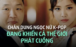 Chân dung ngọc nữ K-Pop đang khiến cả thế giới phát cuồng