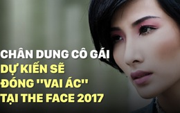 Chân dung cô gái dự kiến sẽ đóng "vai ác" tại The Face 2017