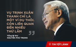 TIN TỐT LÀNH ngày 2/8: Dự báo trước 7 tháng của Tổng Bí thư và đường đi của những "que củi VIP"