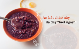 Ăn bát cháo này, dạ dày sẽ "biết ơn"!