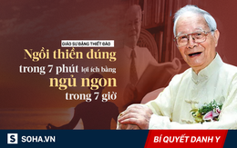 Quốc y Đại sư 101 tuổi: 10 phút đầu ngày đổi 10 năm tuổi thọ, kiểu ngồi thứ 4 ai cũng làm được