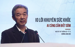 10 lời đắt giá của lãnh đạo Bộ y tế TQ, điều thứ 10 rất nhiều người đang phạm phải