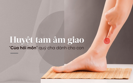 Đông y xem huyệt này là "của hồi môn" vô giá cha dành cho con, đừng quên sử dụng khi cần!