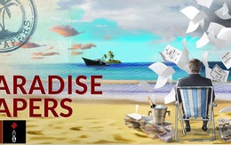 Hơn 200 cá nhân, tổ chức Việt Nam có tên trong hồ sơ Paradise về trốn thuế, rửa tiền