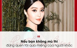 Được mệnh danh là nữ hoàng thị phi nhưng phát ngôn của Phạm Băng Băng đều chứa triết lý khiến phụ nữ phải trầm trồ