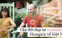 Cặp vợ chồng rong ruổi 11,000km trên xe đạp từ Hungary về Việt Nam: Hành trình trải nghiệm lòng tốt con người