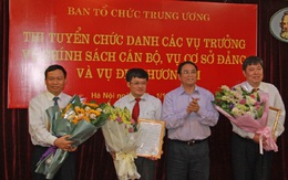 Ban Tổ chức TƯ chọn được 3 vụ trưởng qua thi tuyển