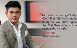 CEO 8x kế nghiệp Tập đoàn sơn Kova: Tôi muốn chứng tỏ rằng người Việt cũng có sản phẩm khoa học công nghệ, không chỉ toàn tre nứa như họ nghĩ
