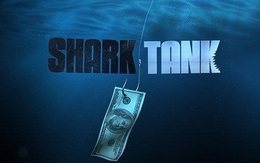 2 tỷ đồng Shark Tank vẫn còn ít, có người còn từ chối cả trăm tỷ tiền đầu tư cơ