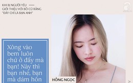 Nếu bị bạn trai giới thiệu mình với bồ cũ rằng: "Đây là bạn của anh", chị em phản ứng thế nào cho "ngầu như táo tầu"?