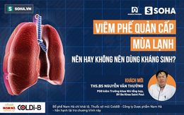 Chuyên gia tư vấn: Viêm phế quản cấp mùa lạnh - nên hay không nên dùng kháng sinh?