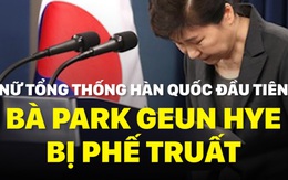 [VIDEO] Hai lần rời Nhà Xanh trong buồn tủi của bà Park Geun Hye