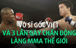 Võ sĩ gốc Việt và 3 lần gây chấn động làng MMA thế giới