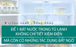 Để một bát nước trong tủ lạnh: Mẹo đơn giản, tác dụng bất ngờ