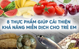 8 loại thực phẩm cải thiện khả năng miễn dịch cho trẻ, bạn đã đưa vào thực đơn chưa?