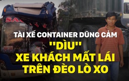 Tài xế container dũng cảm, "dìu" xe khách mất lái trên đèo Lò Xo