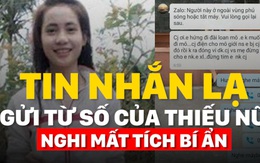 Dòng tin nhắn lạ được gửi từ số của thiếu nữ xinh đẹp nghi mất tích bí ẩn