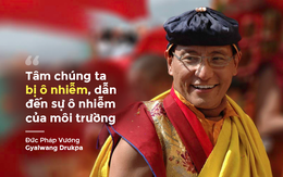 Đức Pháp Vương Gyalwang Drukpa: Ta yêu chó, thích chim nhưng sao lại sắm lồng nhốt chúng?