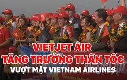 "Giải mã" việc Vietjet Air tăng trưởng thần tốc, vượt mặt Vietnam Airlines