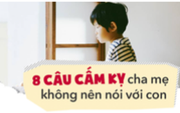 8 câu cha mẹ hãy nhớ đừng bao giờ nói với con