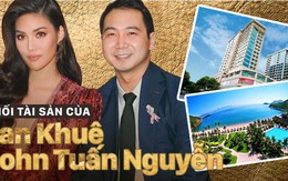 Lan Khuê và chồng đại gia John Tuấn Nguyễn về chung một nhà: Khối tài sản khủng đến cỡ nào?