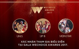 Lip B, Monstar và Uni5 hứa hẹn khuấy động sân khấu Gala "WeChoice Awards 2017" bằng loạt tiết mục ấn tượng