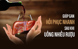 Lỡ uống nhiều rượu gây tổn thương gan, đây là cách giúp gan hồi phục hiệu quả