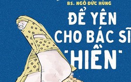 Để yên cho bác sỹ " hiền" - một góc nhìn của người làm nghề