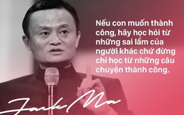 Những bài học dạy con trưởng thành sau thất bại đáng học tập từ tỉ phú Jack Ma