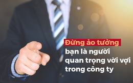 Sếp mắng một câu là muốn viết mail nghỉ việc, cứ đi đi vì không ai muốn giữ bạn đâu