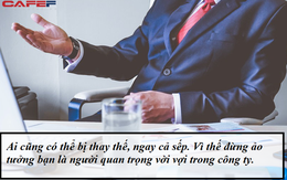 Xin nghỉ việc vì một câu chỉ trích của cấp trên: Đừng quên rằng ai cũng có thể bị thay thế, kể cả sếp!