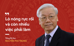Tổng Bí thư Nguyễn Phú Trọng: "Lò nóng rực rồi nhưng còn nhiều việc phải làm"